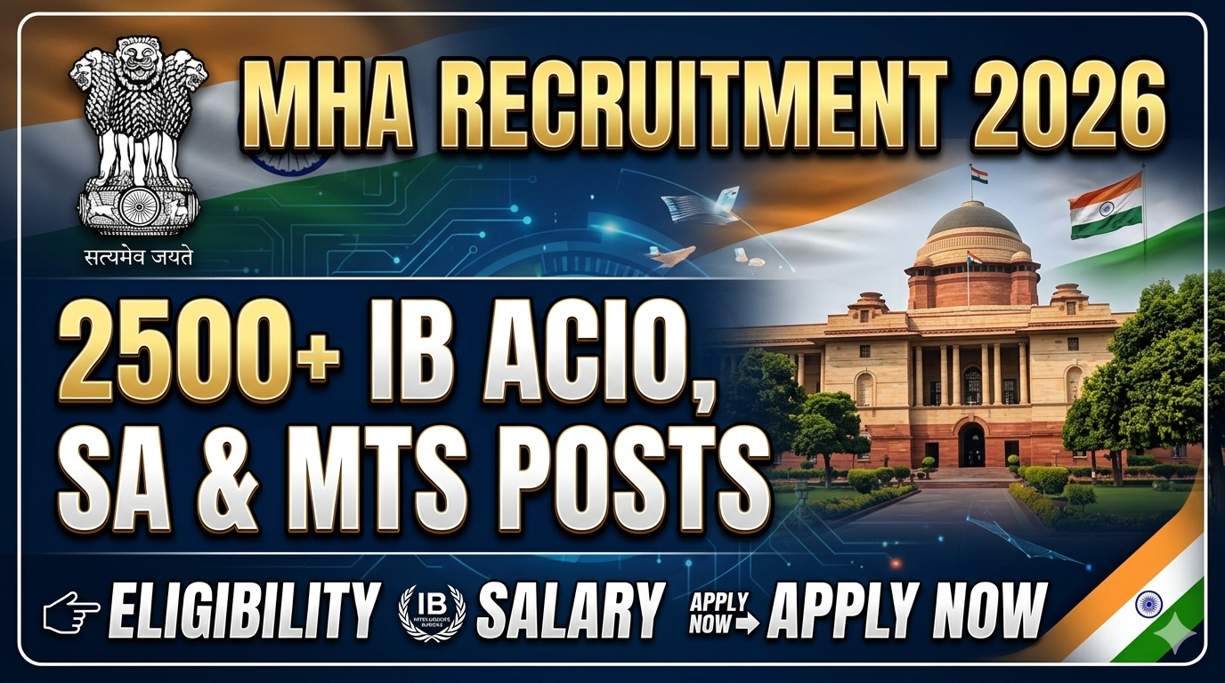 MHA Recruitment 2026 2500+ IB ACIO SA MTS Vacancies Ministry of Home Affairs India